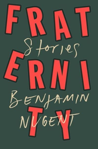 Cover for Benjamin Nugent · Fraternity: Stories (Hardcover Book) (2020)