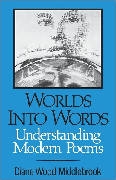 Worlds into Words: Understanding Modern Poems - Diane Wood Middlebrook - Livres - WW Norton & Co - 9780393009606 - 26 juillet 2024