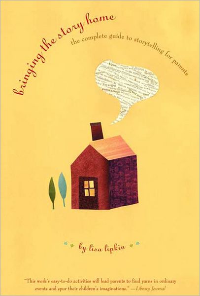 Bringing the Story Home: The Complete Guide to Storytelling for Parents - Lisa Lipkin - Books - WW Norton & Co - 9780393322606 - January 9, 2002