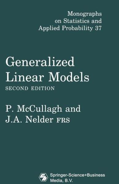 Cover for McCullagh, P. (University of Chicago, Chicago, Illinois, USA) · Generalized Linear Models - Chapman &amp; Hall / CRC Monographs on Statistics and Applied Probability (Hardcover Book) (1989)