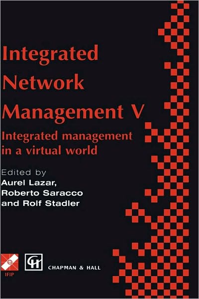 Cover for Aurel Lazar · Integrated Network Management V: Integrated management in a virtual world Proceedings of the Fifth IFIP / IEEE International Symposium on Integrated Network Management San Diego, California, U.S.A., May 12-16, 1997 - IFIP Advances in Information and Commu (Hardcover Book) [1997 edition] (1997)