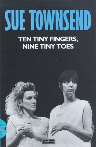 Ten Tiny Fingers, Nine Tiny Toes - Modern Plays - Sue Townsend - Books - Bloomsbury Publishing PLC - 9780413617606 - December 10, 1990