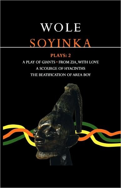 Cover for Wole Soyinka · Soyinka Plays: 2: a Play of Giants; from Zia with Love; a Source of Hyacinths; the Beatification of Area Boy (Contemporary Dramatists) (Paperback Book) (1999)