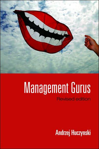 Cover for Huczynski, Andrzej (University of Glasgow, UK) · Management Gurus, Revised Edition (Paperback Book) [Revised edition] (2006)