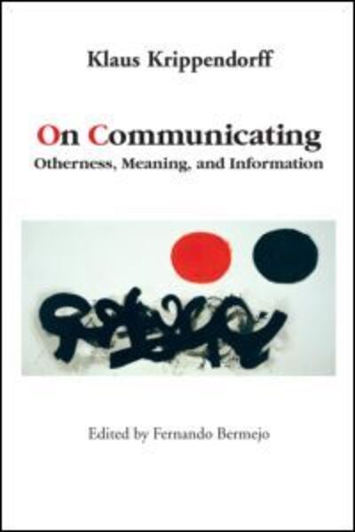 Cover for Krippendorff, Klaus (University of Pennsylvania, Philadelphia, USA) · On Communicating: Otherness, Meaning, and Information (Paperback Book) (2008)