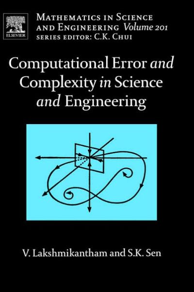 Cover for Lakshmikantham, Vangipuram (Florida Institute of Technology, Melbourne, FL, USA) · Computational Error and Complexity in Science and Engineering: Computational Error and Complexity - Mathematics in Science &amp; Engineering (Hardcover Book) (2005)