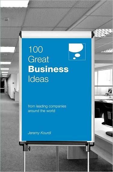 Cover for Jeremy Kourdi · 100 Great Business Ideas: From Leading Companies Around the World - 100 Great Ideas (Paperback Book) (2009)