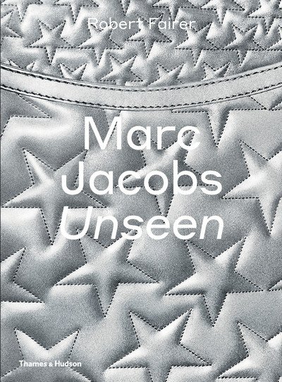 Marc Jacobs: Unseen - Robert Fairer - Livros - Thames & Hudson Ltd - 9780500021606 - 6 de setembro de 2018