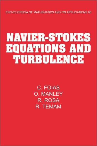 Cover for Foias, C. (Indiana University, Bloomington) · Navier-Stokes Equations and Turbulence - Encyclopedia of Mathematics and its Applications (Pocketbok) (2008)