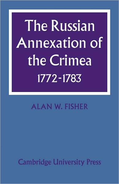 Cover for Fisher, Alan W. (Michigan State University) · The Russian Annexation of the Crimea 1772–1783 (Paperback Book) (2008)