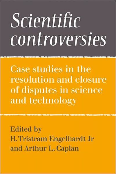 Engelhardt, H Tristram, Jr. · Scientific Controversies: Case Studies in the Resolution and Closure of Disputes in Science and Technology (Paperback Book) (1987)