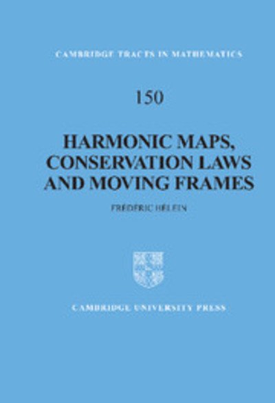 Cover for Helein, Frederic (Ecole Normale Superieure, Lyon) · Harmonic Maps, Conservation Laws and Moving Frames - Cambridge Tracts in Mathematics (Hardcover bog) [2 Revised edition] (2002)