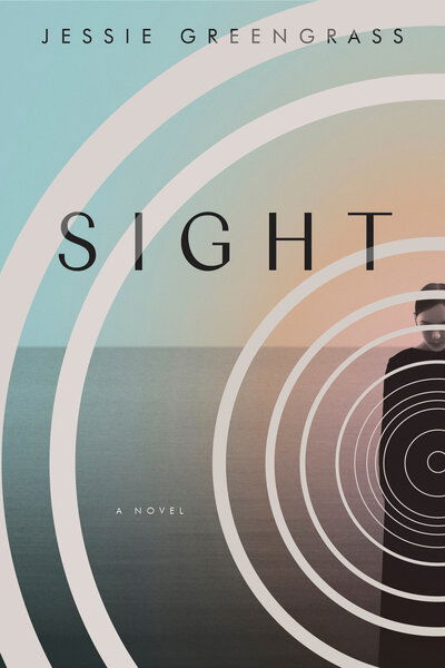 Cover for Jessie Greengrass · Sight: A Novel (Hardcover Book)