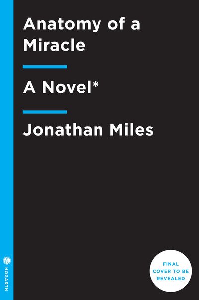 Cover for Jonathan Miles · Anatomy of a Miracle: A Novel (Paperback Bog) (2019)