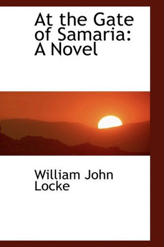 Cover for William John Locke · At the Gate of Samaria: a Novel (Pocketbok) (2008)