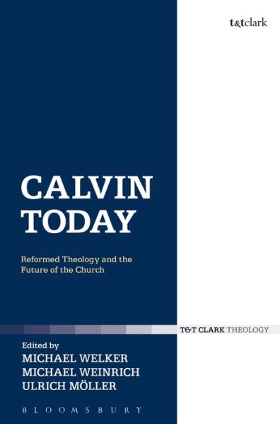 Cover for Michael Welker · Calvin Today: Reformed Theology and the Future of the Church (Paperback Book) (2013)