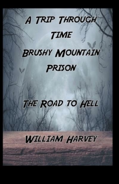 Cover for William Harvey · Trip Through History, Brushy Mountain Prison (N/A) (2021)