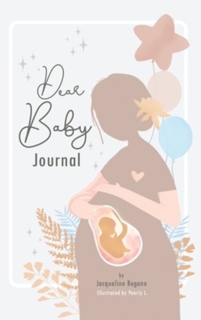 Cover for Jacqueline Regano · Dear Baby Journal (Hardcover Book) (2022)