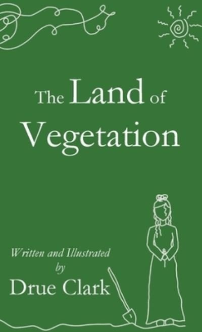 Cover for Drue Clark · The Land of Vegetation (Gebundenes Buch) (2021)