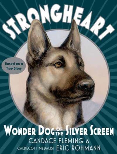 Cover for Candace Fleming · Strongheart: Wonder Dog of the Silver Screen (Pocketbok) (2024)