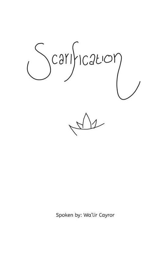 Cover for Wa'lir Cayror · Scarification: A Selection of Poems (Taschenbuch) (2018)