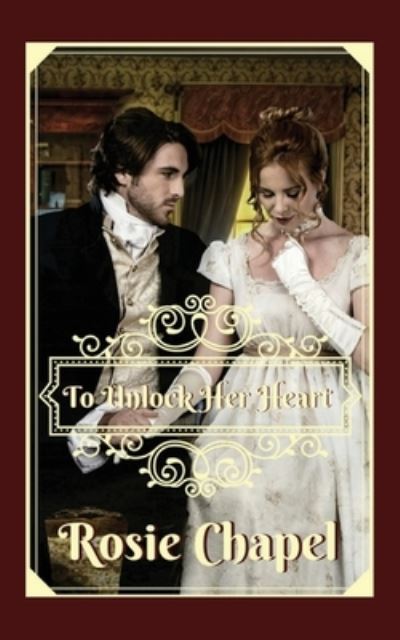 Cover for Rosie Chapel · To Unlock Her Heart (Book) (2021)