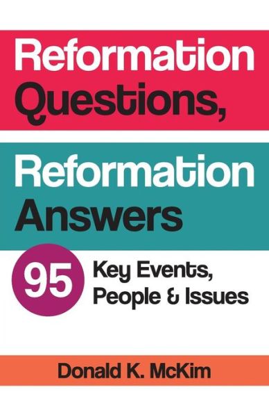 Reformation Questions, Reformation Answers : 95 Key Events, People, and Issues - Donald K. McKim - Books - Westminster John Knox Press - 9780664260606 - February 1, 2017