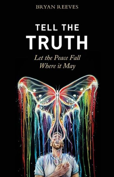 Cover for Bryan Reeves · Tell the Truth, Let the Peace Fall Where it May (Taschenbuch) (2016)