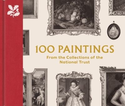 Cover for John Chu · 100 Paintings from the Collections of the National Trust - The National Trust Collection (Hardcover Book) (2021)