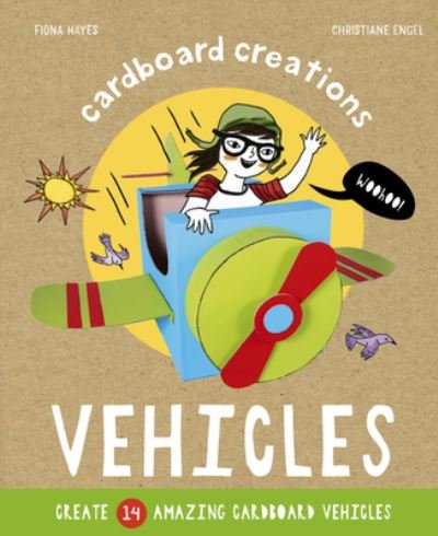 Cover for Fiona Hayes · Vehicles: Create 14 Amazing Cardboard Vehicles - Cardboard Creations (Hardcover Book) (2019)
