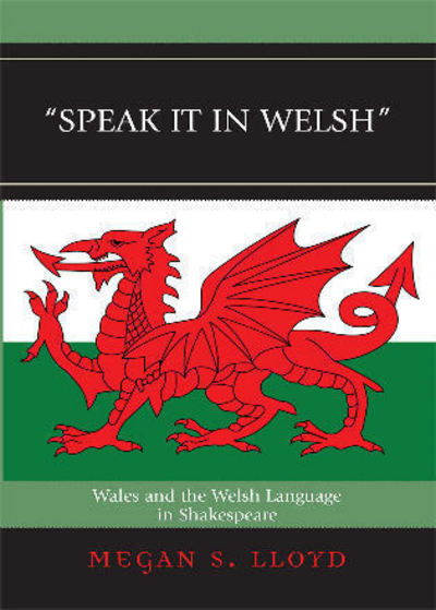 Cover for Megan S. Lloyd · Speak It in Welsh: Wales and the Welsh Language in Shakespeare (Hardcover Book) (2007)