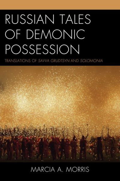 Russian Tales of Demonic Possession: Translations of Savva Grudtsyn and Solomonia - Morris, Marcia A., professor emerita, George - Bücher - Lexington Books - 9780739188606 - 17. April 2014