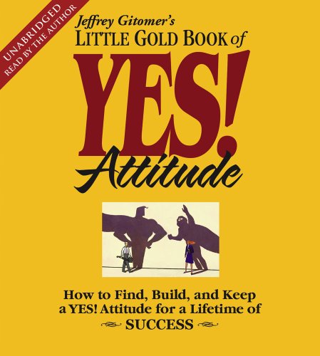 Cover for Jeffrey Gitomer · The Little Gold Book of Yes! Attitude: How to Find, Build and Keep a Yes! Attitude for a Lifetime of Success (Audiobook (CD)) [Unabridged edition] (2009)