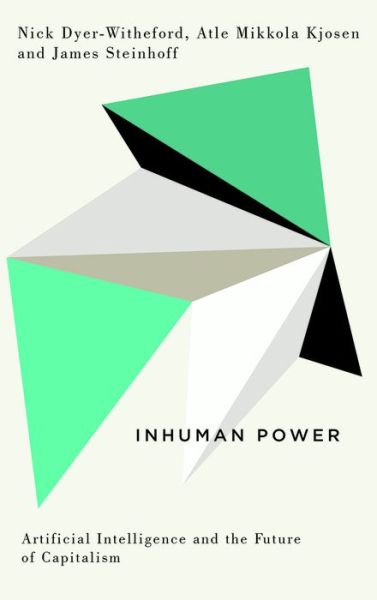 Cover for Nick Dyer-Witheford · Inhuman Power: Artificial Intelligence and the Future of Capitalism - Digital Barricades (Paperback Book) (2019)