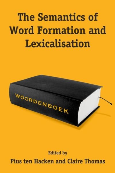 Cover for Pius Ten Hacken · The Semantics of Word Formation and Lexicalization (Hardcover bog) (2013)