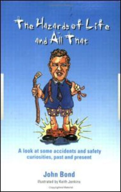 Cover for J Bond · The Hazards of Life and All That: A look at some accidents and safety curiosities, past and present, Third Edition (Paperback Book) [3 Revised edition] (1996)