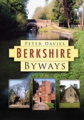 Berkshire Byways - Peter Davies - Książki - The History Press Ltd - 9780750949606 - 14 lipca 2008