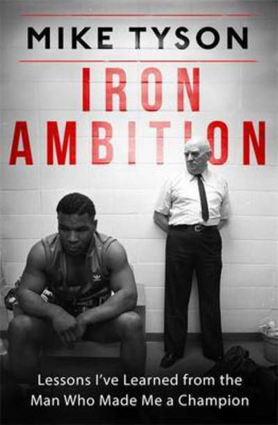 Cover for Mike Tyson · Iron Ambition: Lessons I've Learned from the Man Who Made Me a Champion (Paperback Book) (2017)