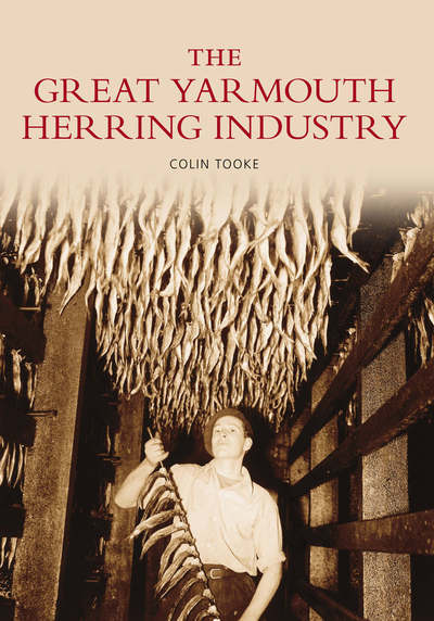 Cover for Colin Tooke · The Great Yarmouth Herring Industry (Paperback Book) (2006)