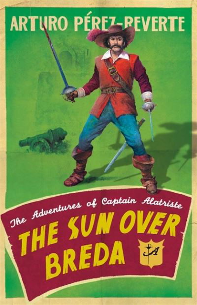 Cover for Arturo Perez-Reverte · The Sun Over Breda: The Adventures Of Captain Alatriste - The Adventures of Captain Alatriste (Paperback Bog) (2011)