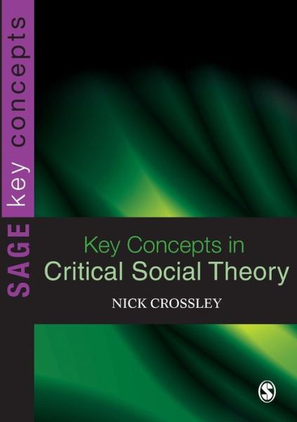 Cover for Nick Crossley · Key Concepts in Critical Social Theory - Sage Key Concepts Series (Pocketbok) (2004)