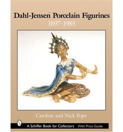 Cover for Pope, Caroline and Nick · Dahl-Jensen™ Porcelain Figurines: 1897-1985 (Hardcover Book) (2003)