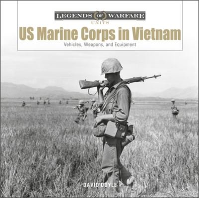 Cover for David Doyle · US Marine Corps in Vietnam: Vehicles, Weapons, and Equipment - Legends of Warfare: Units (Hardcover Book) (2021)