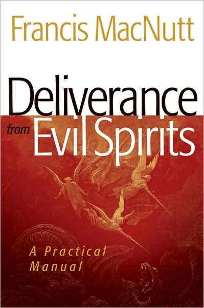 Cover for Dr. Francis Macnutt · Deliverance from Evil Spirits – A Practical Manual (Paperback Book) [Repackaged edition] (2009)