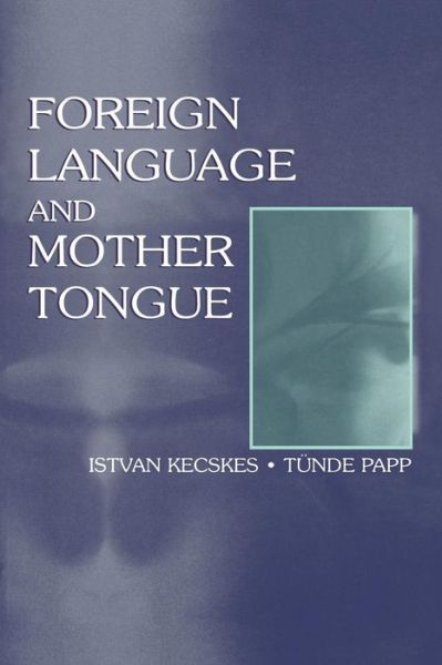 Cover for Istvan Kecskes · Foreign Language and Mother Tongue (Paperback Book) (2000)