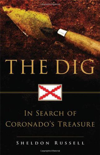 The Dig: In Search of Coronado's Treasure - Sheldon Russell - Books - University of Oklahoma Press - 9780806143606 - August 28, 2013