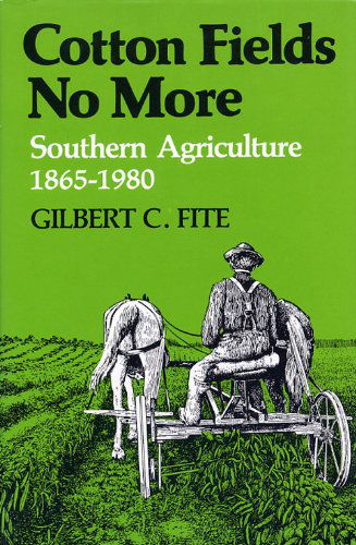 Cover for Gilbert C. Fite · Cotton Fields No More: Southern Agriculture, 1865-1980 - New Perspectives on the South (Paperback Bog) [Illustrated edition] (2009)