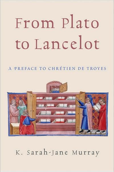 Cover for K. Sarah-Jane Murray · From Plato to Lancelot: A Preface to Chretien de Troyes - Medieval Studies (Gebundenes Buch) (2008)