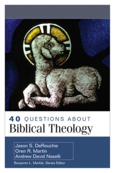 Cover for Jason DeRouchie · 40 Questions about Biblical Theology (Paperback Book) (2020)