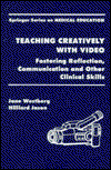 Cover for Springer · Teaching Creatively With Video: Fostering Reflection, Communication and Other Clinical Skills (Hardcover Book) (1994)